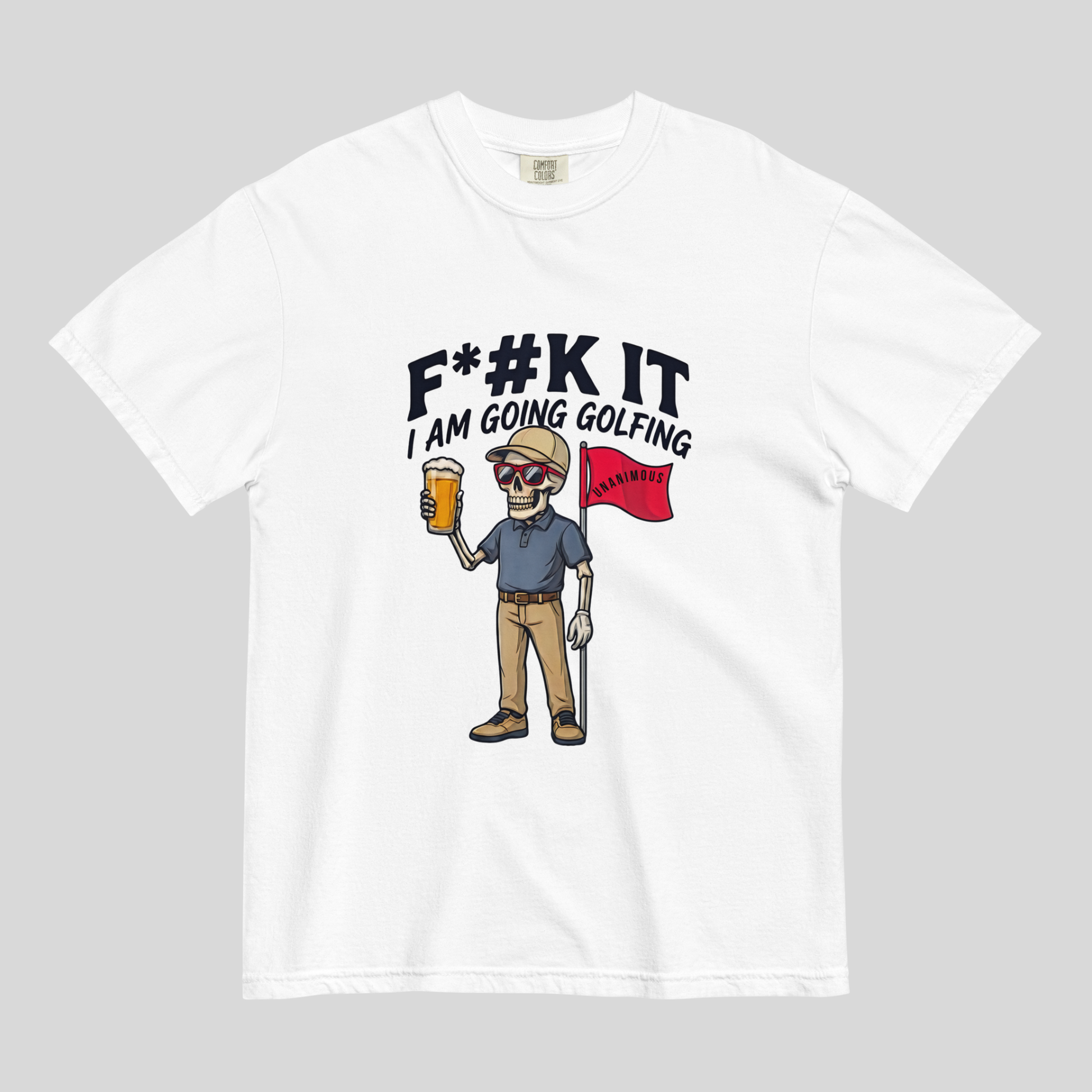 Unanimous Golf F*#k It I'm Going Golfing skeleton golfer t-shirt on Comfort Colors 1717 tee