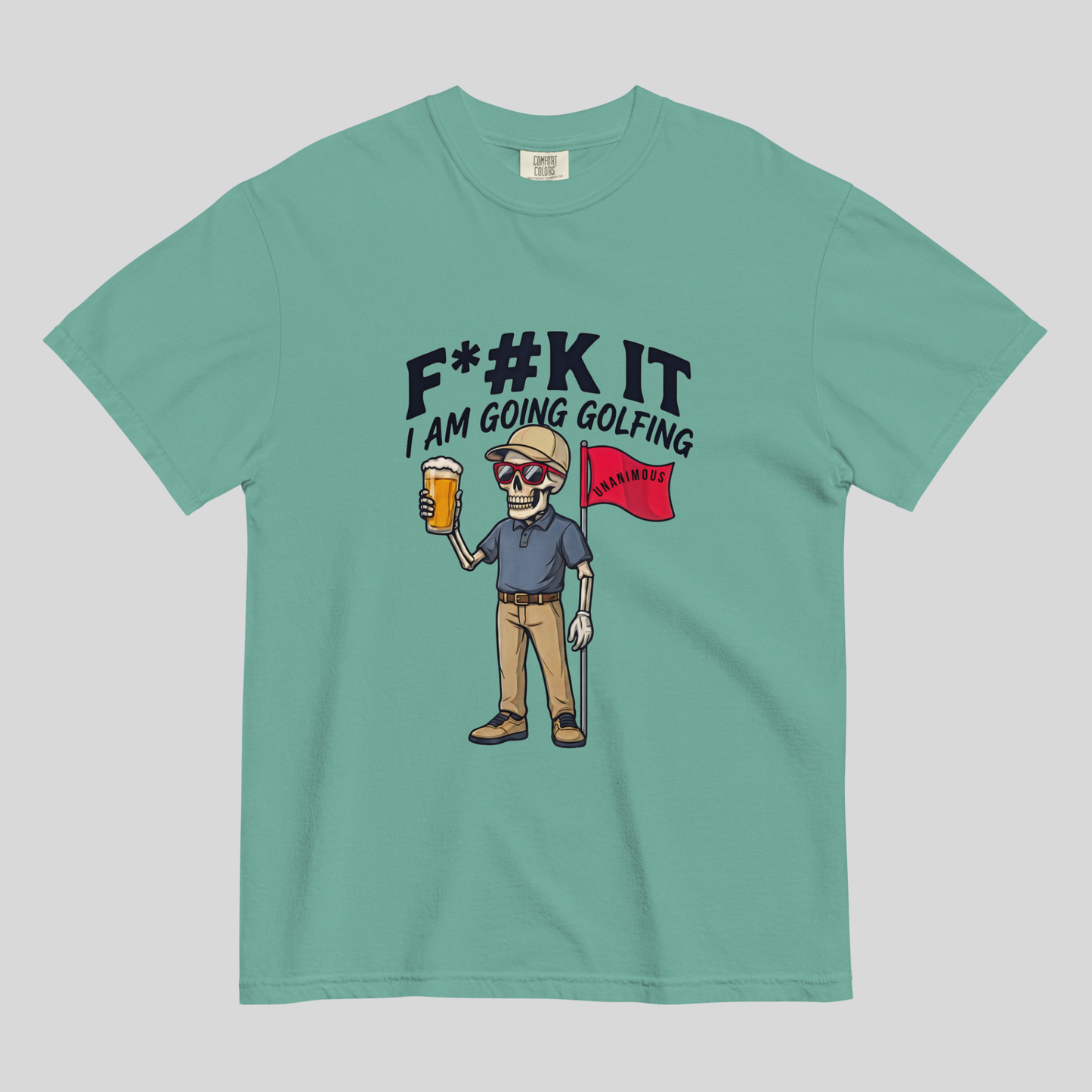 Unanimous Golf F*#k It I'm Going Golfing skeleton golfer t-shirt on Comfort Colors 1717 tee