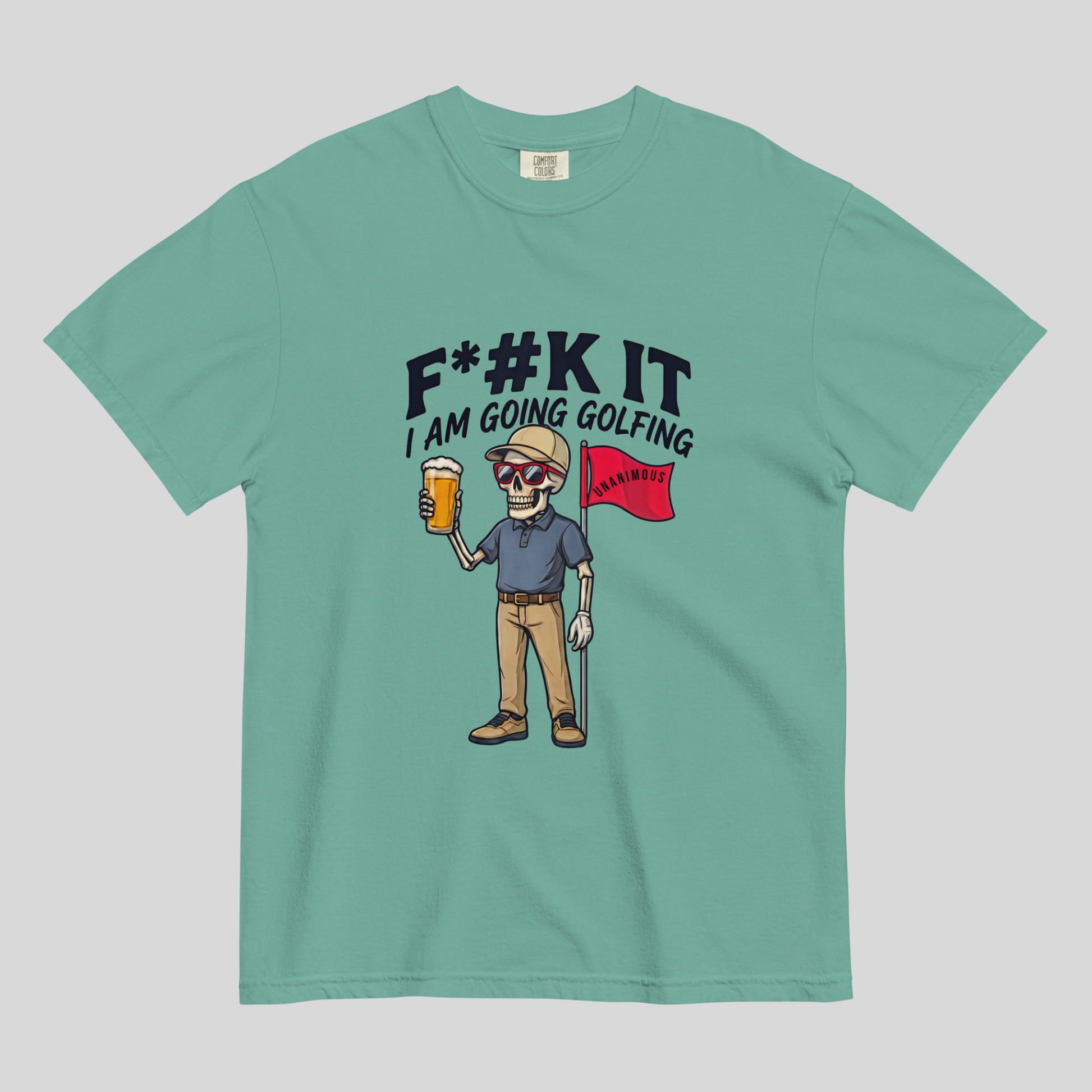 Unanimous Golf F*#k It I'm Going Golfing skeleton golfer t-shirt on Comfort Colors 1717 tee