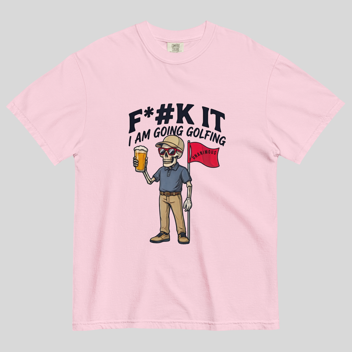 Unanimous Golf F*#k It I'm Going Golfing skeleton golfer t-shirt on Comfort Colors 1717 tee