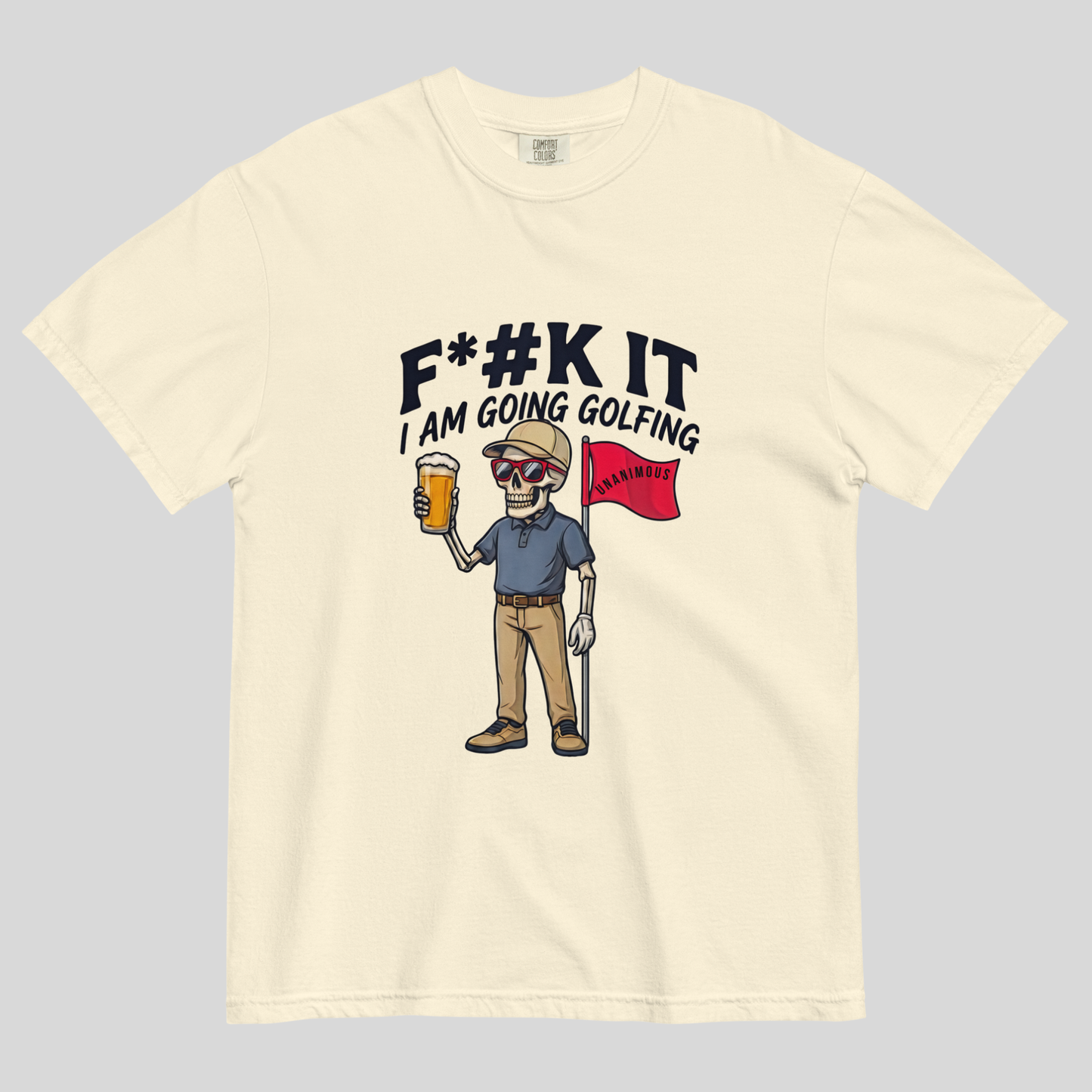 Unanimous Golf F*#k It I'm Going Golfing skeleton golfer t-shirt on Comfort Colors 1717 tee