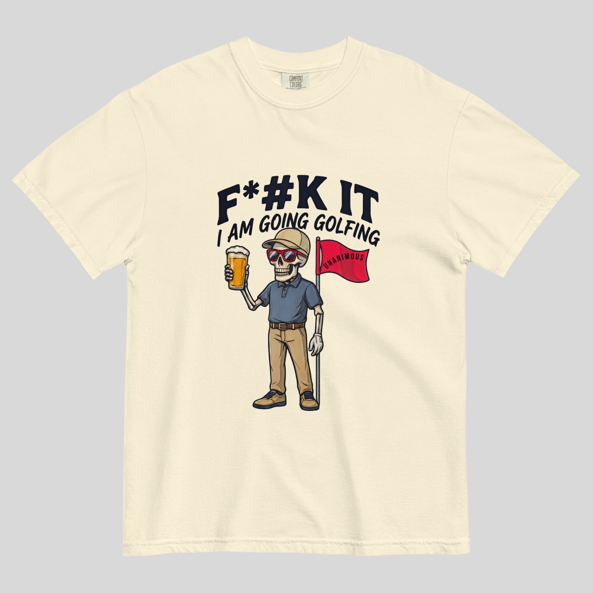 Unanimous Golf F*#k It I'm Going Golfing skeleton golfer t-shirt on Comfort Colors 1717 tee