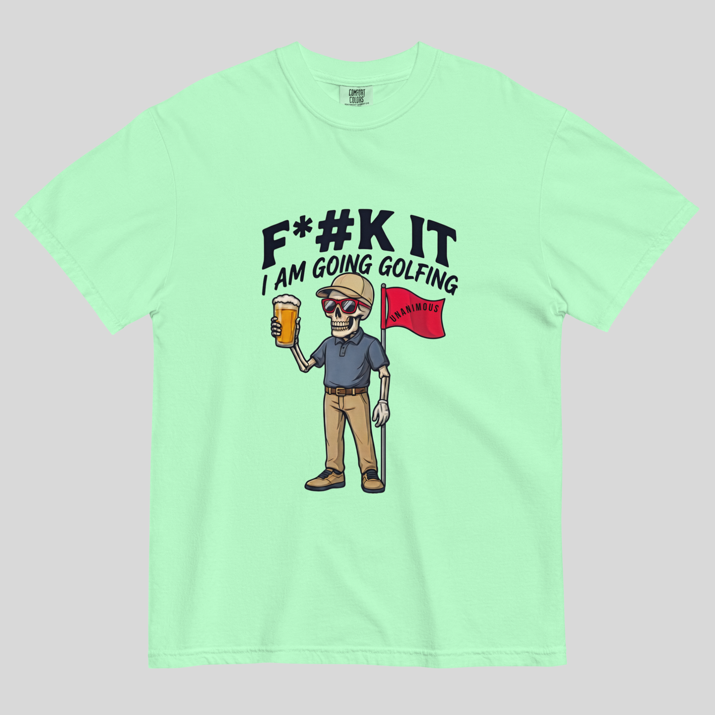 Unanimous Golf F*#k It I'm Going Golfing skeleton golfer t-shirt on Comfort Colors 1717 tee