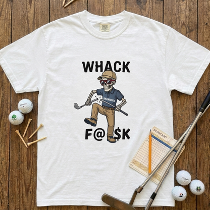 Whack F@$k skeleton golfer breaking golf club t-shirt on Comfort Colors 1717 tee