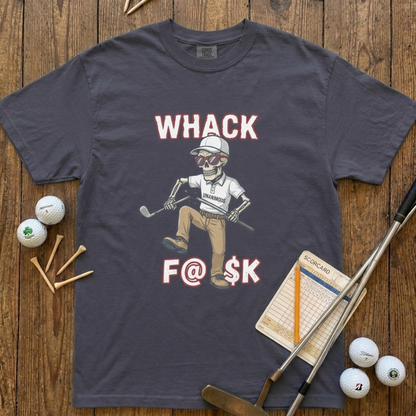 Whack F@$k skeleton golfer breaking golf club t-shirt on Comfort Colors 1717 tee